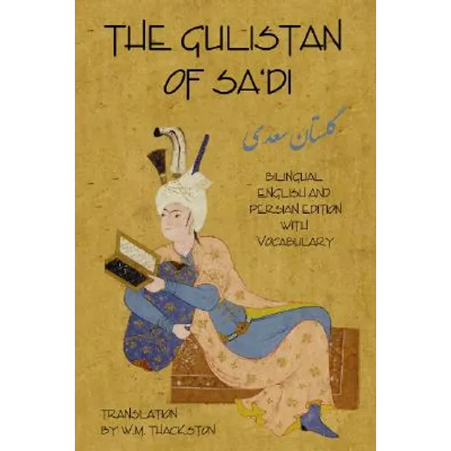 Gulistan (Rose Garden) of Sa'di: Bilingual English and Persian Edition with Vocabulary - Hardcover
