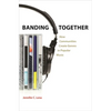 Banding Together: How Communities Create Genres in Popular Music - Paperback