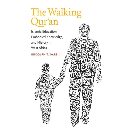 Walking Qur'an: Islamic Education, Embodied Knowledge, and History in West Africa - Paperback