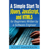 A Simple Start to Jquery, Javascript, and HTML5 for Beginners - Paperback