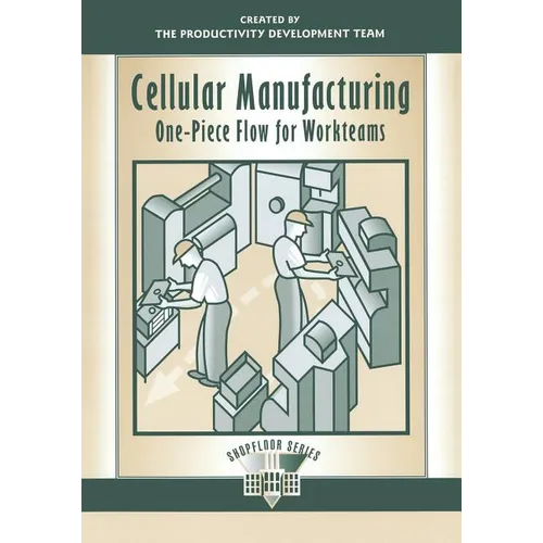 Cellular Manufacturing: One Piece Flow for Workteams - Paperback
