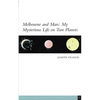 Melbourne and Mars: My Mysterious Life on Two Planets - Paperback