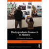 Undergraduate Research in History: A Guide for Students - Paperback