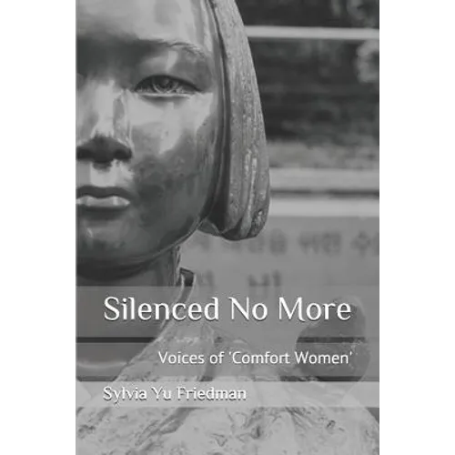 Silenced No More: Voices of Comfort Women - Paperback