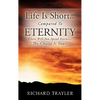 Life Is Short...Compared To Eternity - Paperback