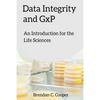 Data Integrity and GxP: An Introduction for the Life Sciences - Paperback