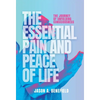 The Essential Pain and Peace of Life: The Journey of Unfolding Consciousness - Hardcover