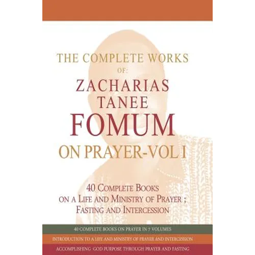 The Complete Works of Zacharias Tanee Fomum on Prayer (Volume One) - Paperback