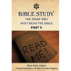 Bible Study For Those Who Don't Read The Bible: Part 2 - Paperback