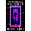 Through It Came Bright Colors - Paperback