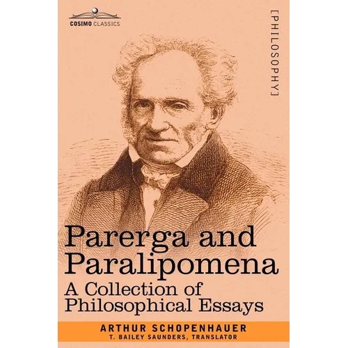 Parerga and Paralipomena: A Collection of Philosophical Essays - Paperback