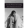 Even the Women Are Leaving: Migrants Making Mexican America, 1890-1965 - Paperback