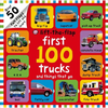 First 100 Lift-The-Flap: Trucks and Things That Go: Over 50 Fun Flaps to Lift and Learn - Hardcover