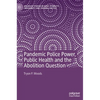 Pandemic Police Power, Public Health and the Abolition Question - Hardcover