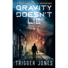Gravity Doesn't Lie: A Fast-Paced Dystopian Solar System Adventure - Paperback