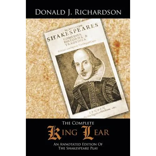 The Complete King Lear: An Annotated Edition Of The Shakespeare Play - Paperback