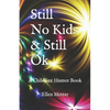 Still No Kids & Still Ok: A Childfree Humor Book - Paperback