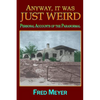 Anyway, it was Just Weird!: Personal Accounts of the Paranormal (black and white) - Paperback