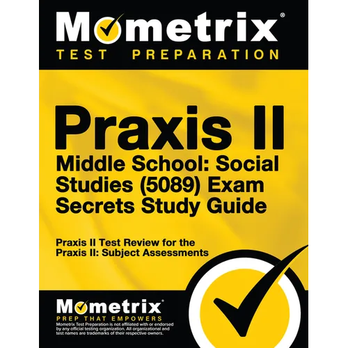 Praxis II Middle School: Social Studies (5089) Exam Secrets Study Guide: Praxis II Test Review for the Praxis II: Subject Assessments - Paperback