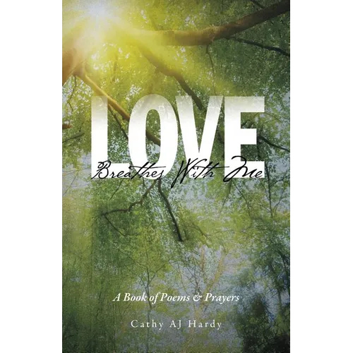 Love Breathes With Me: A Book of Poems & Prayers - Paperback
