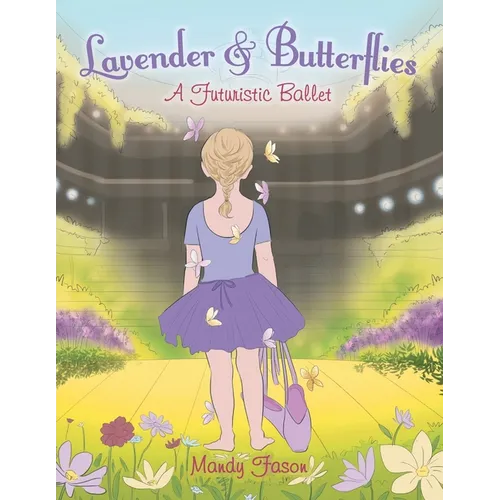 Lavender & Butterflies: A Futuristic Ballet - Paperback