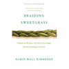 Braiding Sweetgrass: Indigenous Wisdom, Scientific Knowledge and the Teachings of Plants - Paperback