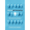 Doing Philosophy: From Common Curiosity to Logical Reasoning - Hardcover