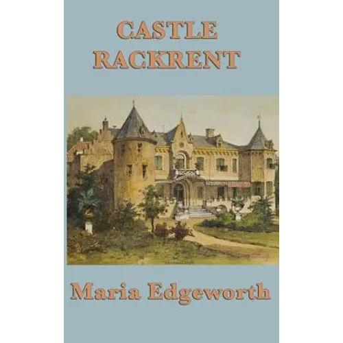 Castle Rackrent: An Irish Classic of Satire and Estate Life - Hardcover