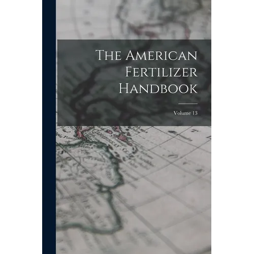 The American Fertilizer Handbook; Volume 13 - Paperback
