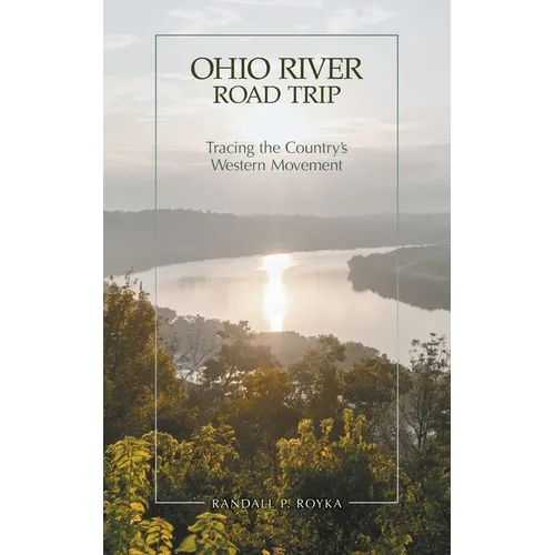 Ohio River Road Trip: Tracing the Country's Western Movement - Paperback