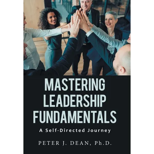 Mastering Leadership Fundamentals: A Self-Directed Journey - Hardcover