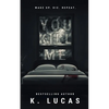 You Kill Me - Paperback