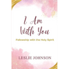 I Am With You: Fellowship with the Holy Spirit - Paperback