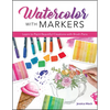 Watercolor with Markers: Learn to Paint Beautiful Creations with Brush Pens - Paperback