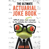 The Ultimate Actuarial Joke Book: 670.5 Jokes Geeky Enough to be Suitable for Actuaries - Paperback