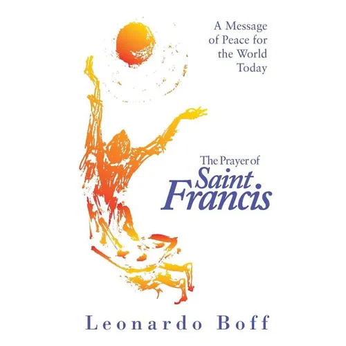 The Prayer of Saint Francis: A Message of Peace for the World Today - Paperback