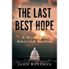 The Last Best Hope: A History of American Realism - Paperback