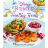 Disney Princess: Healthy Treats Cookbook (Kids Cookbook, Gifts for Disney Fans) - Hardcover