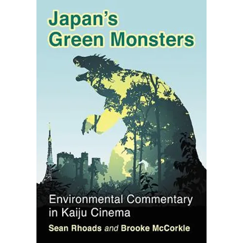 Japan's Green Monsters: Environmental Commentary in Kaiju Cinema - Paperback