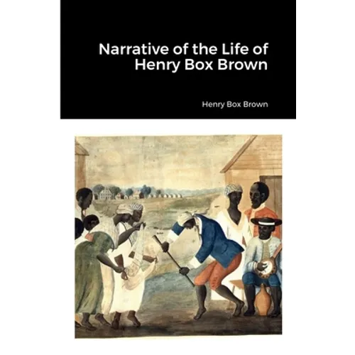 Narrative of the Life of Henry Box Brown - Paperback