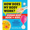 How Does My Body Work? Human Body Book for Kids: Steam Experiments and Activities for Kids 8-12 - Paperback