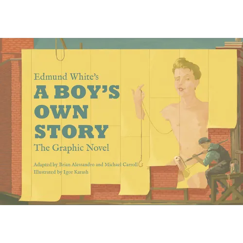 Edmund White's a Boy's Own Story: The Graphic Novel - Hardcover