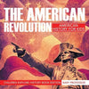 The American Revolution: American History For Kids - Children Explore History Book Edition - Paperback