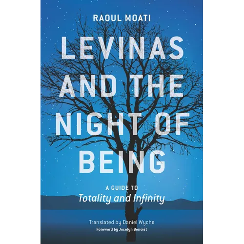 Levinas and the Night of Being: A Guide to Totality and Infinity - Hardcover