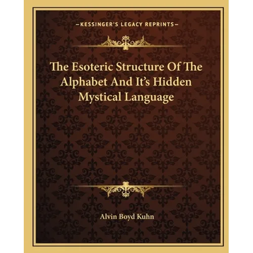 The Esoteric Structure Of The Alphabet And It's Hidden Mystical Language - Paperback