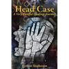 Head Case: A Very Painful Healing Journey - Paperback