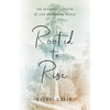 Rooted to Rise: The Redwood Legacies of Life-Anchoring People - Paperback