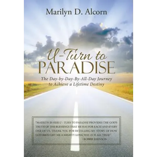 U-Turn to Paradise: The Day-By-Day-By-All-Day Journey to Achieve a Lifetime Destiny - Hardcover