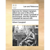 Memorial for Gilbert Campbell, Eldest Son Now in Life of the Deceased Sir James Campbell of Auchinbreck, and Mrs Susanna Campbell His Second Wife - Paperback