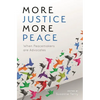 More Justice, More Peace: When Peacemakers Are Advocates - Paperback